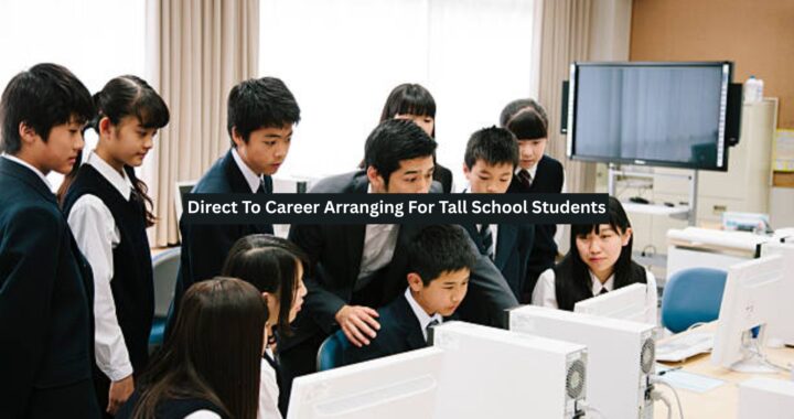 Direct To Career Arranging For Tall School Students
