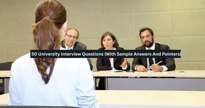 50 University Interview Questions (With Sample Answers And Pointers)